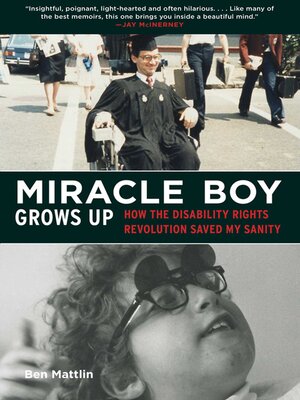 cover image of Miracle Boy Grows Up: How the Disability Rights Revolution Saved My Sanity